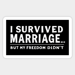 Survived Marriage, Lost Freedom Magnet